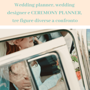 Scopri di più sull'articolo Wedding planner, wedding designer e CEREMONY PLANNER, tre figure diverse a confronto
