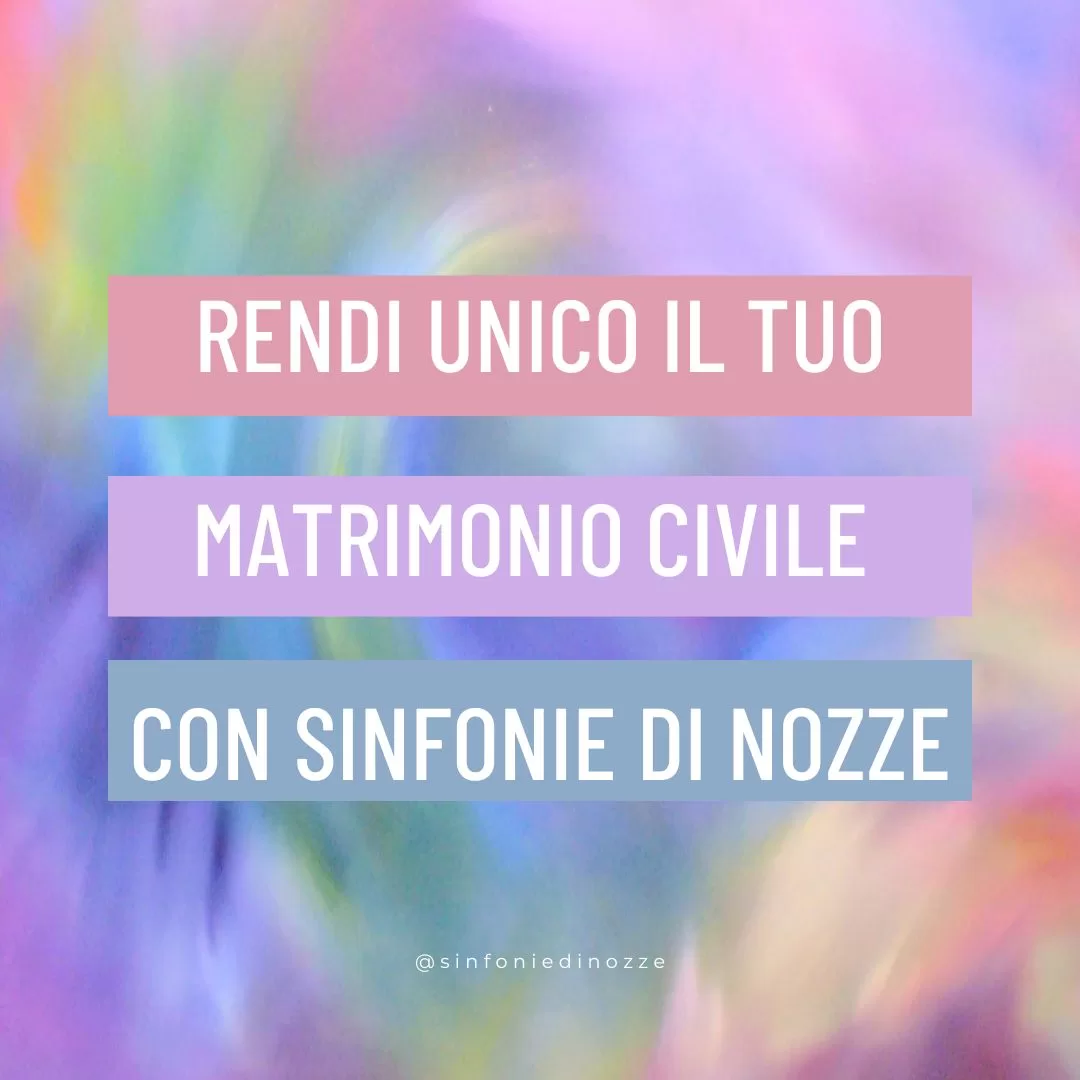 Rendi unico il tuo matrimonio civile con Sinfonie di Nozze