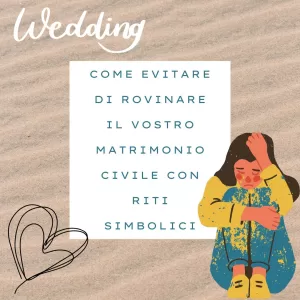 Scopri di più sull'articolo Come evitare di rovinare il vostro matrimonio civile con riti simbolici