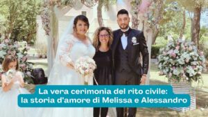 Scopri di più sull'articolo La vera cerimonia del rito civile: la storia d’amore di Melissa e Alessandro