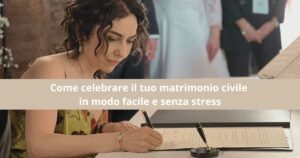 Scopri di più sull'articolo Come celebrare il tuo matrimonio civile