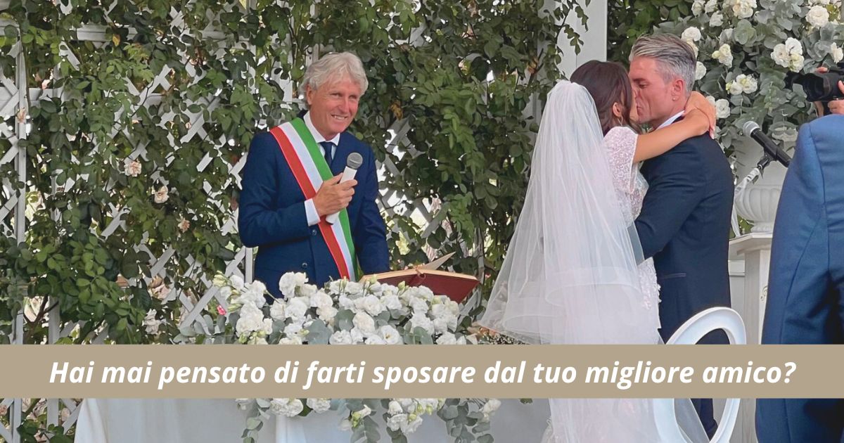Hai mai pensato di farti sposare dal tuo migliore amico